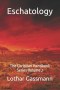 Eschatology: The Christian Handbook Series Volume 2