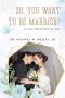 So, You Want to Be Married?: A call for Those in Love