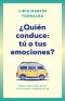 ¿QuiéN Conduce: Tú O Tus Emociones?