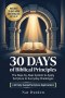 30 Days of Biblical Principles: The Step-by-Step System to Apply Scripture to Everyday Challenges