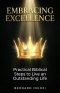 EMBRACING EXCELLENCE: Practical Biblical Steps to Live an Outstanding Life
