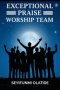 Exceptional Praise Worship Team