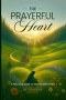 The Prayerful Heart: A Practical Guide to Praying Effectively