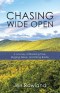 Chasing Wide Open: A Journey of Breaking Free, Digging Deep, and Rising Boldly