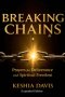 Breaking Chains: Prayers for Deliverance and Spiritual Freedom - Expanded Edition