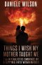 Things I Wish My Mother Taught Me