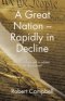 A Great Nation - Rapidly in Decline: How did we get to where we are today?