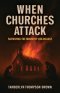 When Churches Attack: Surviving the Ministry Holocaust