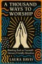 A THOUSAND WAYS TO WORSHIP : Meeting God as Yourself: Sensory Friendly Devotion