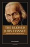 The Blessed John Vianney, Curé d'Ars, Patron of Parish Priests: Easy-to-Read Layout