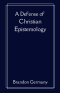 A Defense of Christian Epistemology