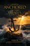 Anchored in the Word: 52 Devotional Reflections Rooted in the King James Bible for Spiritual  Renewal