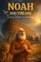 Noah and the Ark: A Story of Faith and Obedience: A Story of