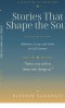 Stories That Shape the Soul : Reflections, Lessons, and Truths for Life's Journey