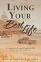 Living Your Best Life: A Compilation of Lessons Designed to Help You on Your Christian Journey