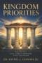 Kingdom Priorities: Balancing God, Family, Ministry, and Leadership: Establishing God's Divine Order for Life, Family, Ministry, and Leadership