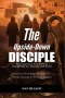 The Upside-Down Disciple : Recovering the Lost Art of Relational Discipleship in a Disconnected World