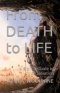 From Death to Life: A Biblical Guide to True Salvation
