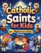Inspiring Catholic Saints for Kids: Build Strong Faith, Courage, Good Character and Teach Daily Prayer Habits with 30 Nightmare-Free Short Stories