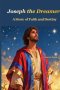 Joseph the Dreamer: A Story of Faith and Destiny