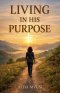 Living In His Purpose