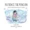 Patience the Penguin: A Fruits of the Spirit Story Series for Children: Book 1