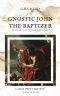 Gnostic John the Baptizer: Annotated Edition in Large Print