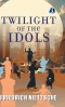 The Twilight of the Idols: Or, How to Philosophise with the Hammer - [DELUXE HARDBOUND EDITION]