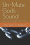 Un-Mute Gods Sound: Breaking Free From the Silence Meant to Destroy You