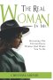 The Real Woman in Me: Becoming the Extraordinary woman God wants you to be.