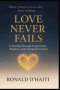 Love Never Fails: A Journey Through Forgiveness, Patience, And Lasting Connection