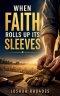 When Faith Rolls Up It's Sleeves