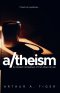 A/theism: An Honest Comparison of Two Ways to Live