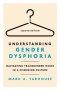 Understanding Gender Dysphoria: Navigating Transgender Issues in a Changing Culture