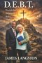 D. E. B. T. Discipleship, Endurance, Belief, Truth: '. . . let not your heart be troubled: ye believe in God, believe also in Me . . .'
