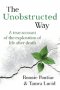 The Unobstructed Way: A True Account of the Exploration of Life After Death