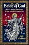 Bride of God Mystical Marriage and Spiritual Ecstasy in Medieval Women's Lives
