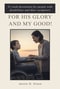 For His Glory and my Good!: 52 week devotional for people with disabilities and their caregivers
