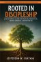 Rooted in Discipleship: Cultivating a life of prayer, presence, gifts, service, and witness
