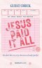 Jesus Paid It All: You don't have to carry what Jesus already paid for