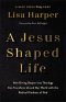A Jesus–Shaped Life