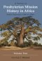 A Survey of Presbyterian Mission History in Africa Volume 2