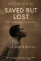 SAVED BUT LOST - THE UNDISCIPLED CONVERT  : "She was saved five times... but never discipled once."  -  A story that reveals Heaven's heartbreak - and