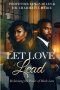 Let Love Lead: Reclaiming the Power of Black Love