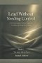 Lead Without Needing Control: A Christian Guide to Servant Leadership, Humility, and Letting Go of Control