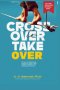 Crossover to Take Over: 90 Days of Breakthrough Prayers for Victory, Favor, Healing, Protection, and Supernatural Dominion