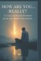 How Are You... Really?: A 31-Day and Beyond Devotional for the Silent Battles Only God Sees
