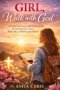 Girl, walk with God: A 30-Day Devotional and Reflection Guide for Christian Teen Girls to Build Faith, Confidence, and Purpose
