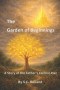 The Garden of Beginnings: A Story of the Father's Eternal Plan