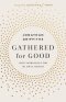 Gathered for Good